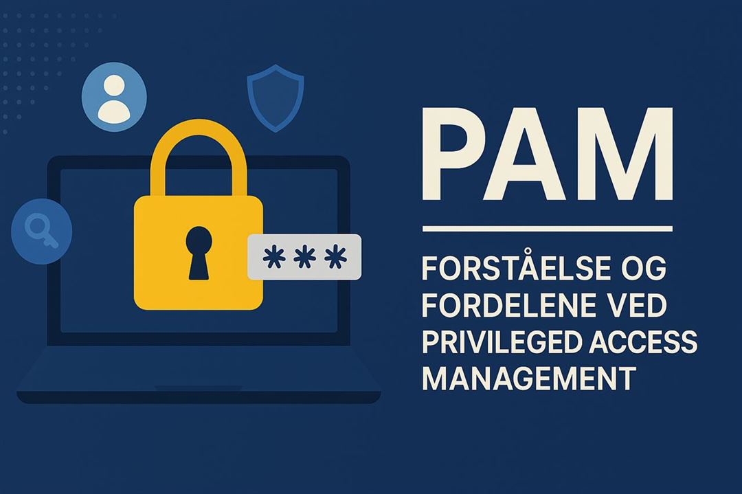 PAM - forståelse og fordelene ved privileged access management